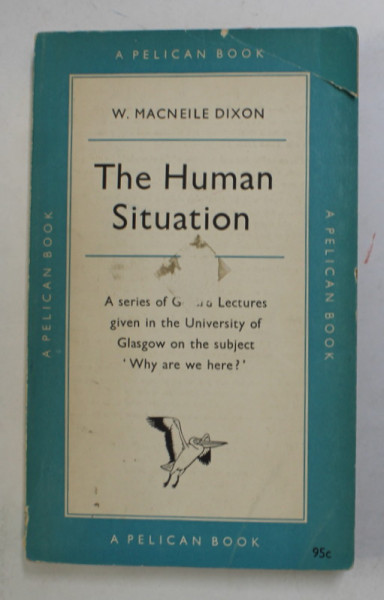 THE HUMAN SITUATION by W. MACNEILE DIXON , 1958