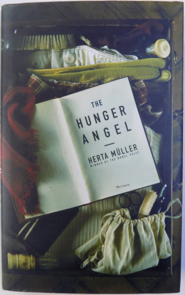 THE HUNGER ANGEL - A NOVEL by HERTA MULLER , 2009