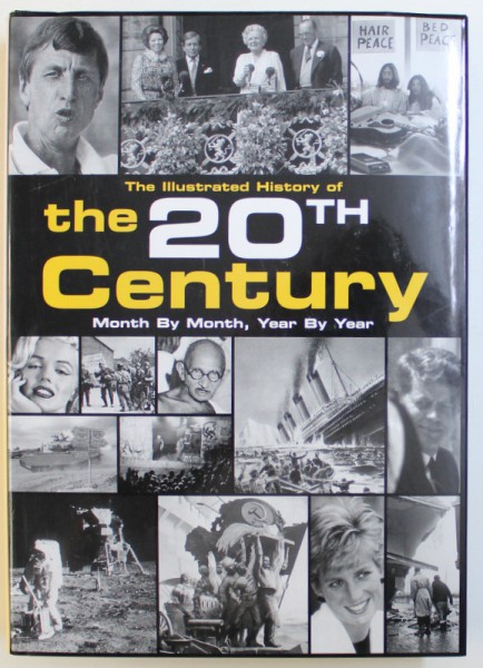 THE ILLUSTRATED HISTORY OF THE 20  TH  CENTURY  - MONTH BY MONTH , YEAR BY YEAR , 2000