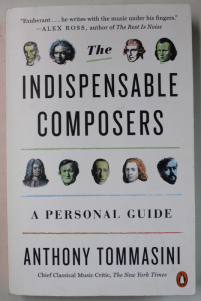 THE INDISPENSABLE COMPOSERS , A PERSONAL GUIDE by ANTHONY TOMMASINI , 2018