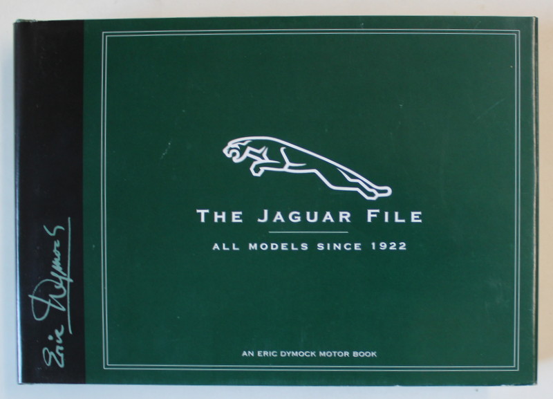 THE JAGUAR FILE , ALL MODELS SINCE 1922 by ERIC DYMOCK , 1998