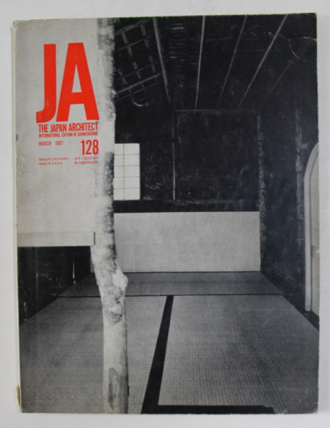 THE JAPAN ARHITECT , INTERNATIONAL EDITION OF SHINKENCHIKU , NR. 128 , MARCH , 1967