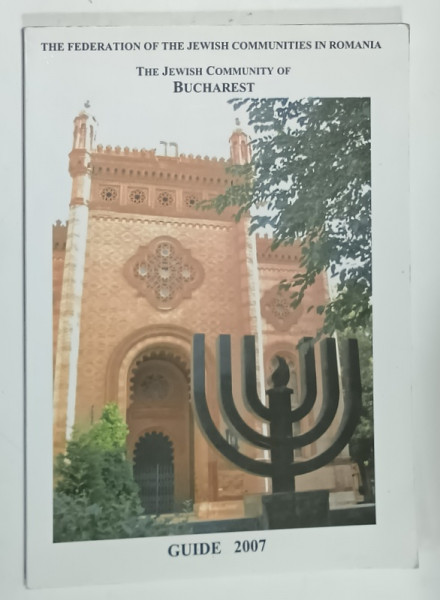 THE JEWISH COMMUNITY OF BUCHAREST , TOURISTIC GUIDE , 2007