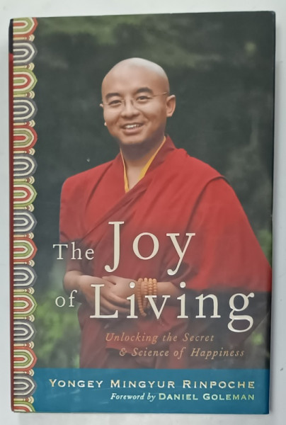 THE JOY OF LIVING , UNLOCKING THE SECRET and SCIENCE OF HAPINESS by YONGEY MINGYUR RINPOCHE , 2007