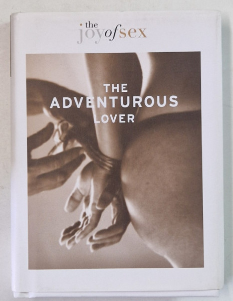 THE JOY OF SEX : THE ADVENTUROUS LOVER by SUSAN QUILLIAM , 2009