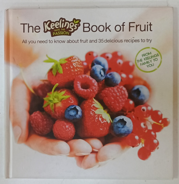 THE KEELINGS TASTE THE PASSION BOOK OF FRUIT , ...35 DELICIOUS RECIPES TO TRY , 2010