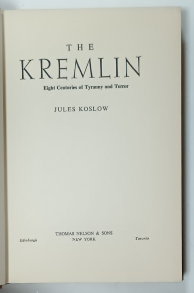 THE KREMLIN , EIGHT CENTURY OF TYRANNY AND TERROR by JULES KOSLOW , 1958