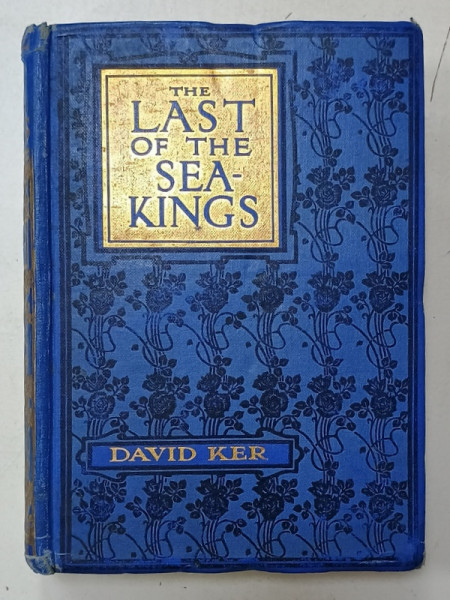 THE LAST OF THE SEA - KINGS by DAVID KER , CCA. 1900