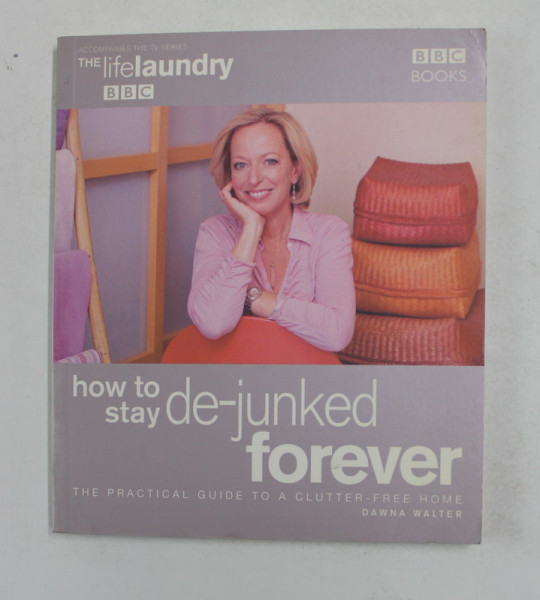 THE LIFE LAUNDRY - HOW TO STAY DE - JUNKED FOREVER by DAWNA WALTER , 2003