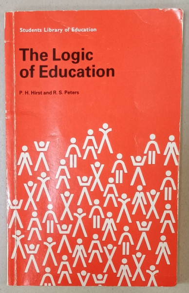 THE LOGIC OF EDUCATION by P.H. HIRST and R.S. PETERS , 1987 , PREZINTA SUBLINIERI *