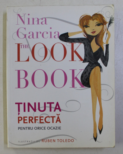 THE LOOK BOOK , TINUTA PERFECTA PENTRU ORICE OCAZIE de NINA GARCIA 2011