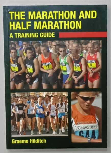 THE MARATON AND HALF MARATHON ,  A TRAINING GUIDE by FRAEME HILDITCH , 2010