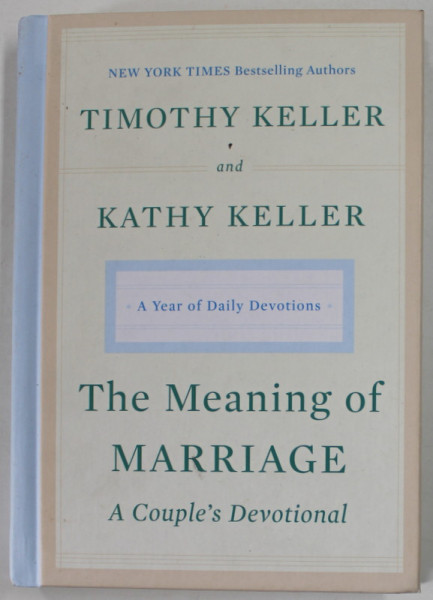 THE MEANING OF MARRIAGE , A COUPLE' S DEVOTIONAL , by TIMOTHY KELLER and KATHY KELLER , 2019