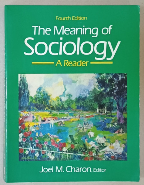 THE MEANING OF SOCIOLOGY , A READER by JOEL M. CHARON , 1993