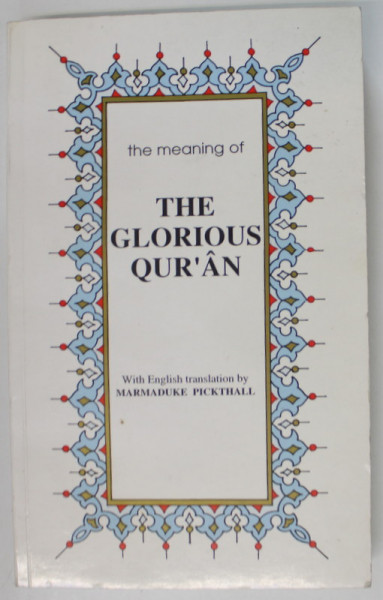 THE MEANING OF THE GLORIOUS QUR' AN , WITH ENGLISH TRANSLATION by MARMADUKE PICKTHALL , 1998