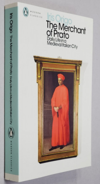 THE  MERCHANT OF PRATO - DAILY LIFE IN A MEDIEVAL ITALIAN CITY by IRIS ORIGO , 2017