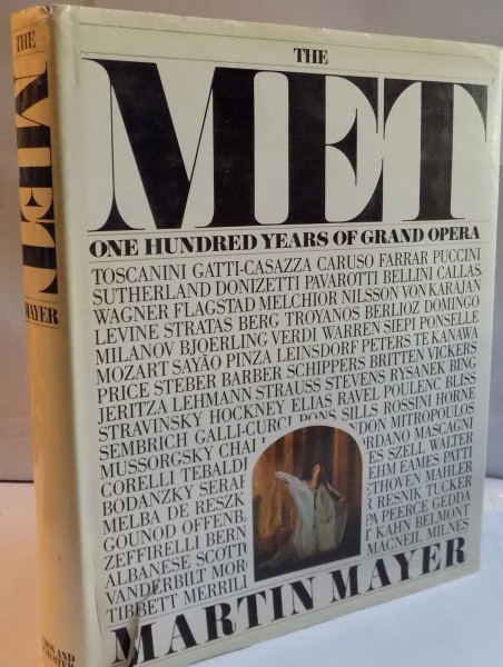 THE MET, ONE HUNDRED YEARS OF GRAND OPERA de MARTIN MAYER, WITH 212 ILLUSTRATIONS, 41 IN COLOR, 1983