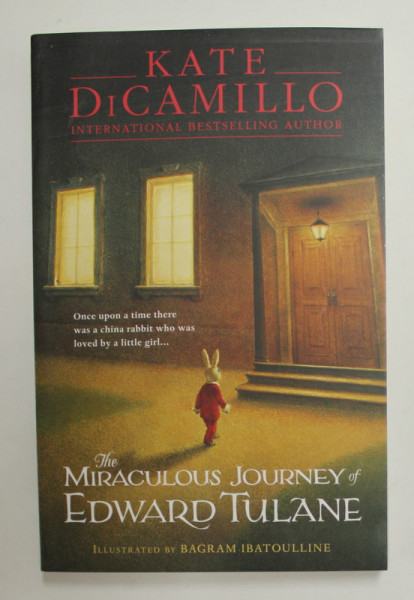 THE MIRACULOUS JOURNEY OF EDWARD TULANE , by KATE DiCAMILLO ,  illustrated by BAGRAM IBATOULLINE , 2015