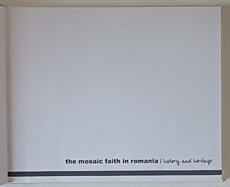 THE MOSAIC FAITH IN ROMANIA , HISTORY AND HERITAGE , 2019