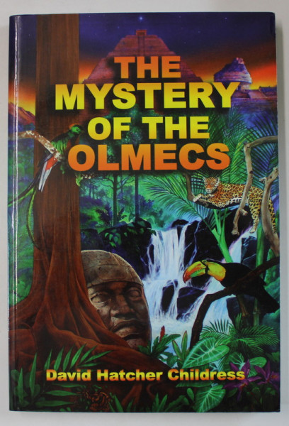 THE MYSTERY OF THE OLMECS by DAVID HATCHER CHILDRESS , 2007