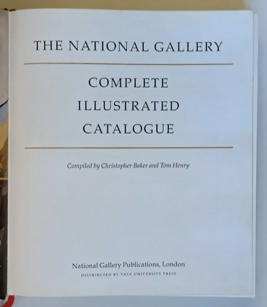 THE NATIONAL GALLERY , COMPLETE ILLUSTRATED CATALOGUE , comipled by CHRISTOPHER BAKER and TOM HENRY , 1995