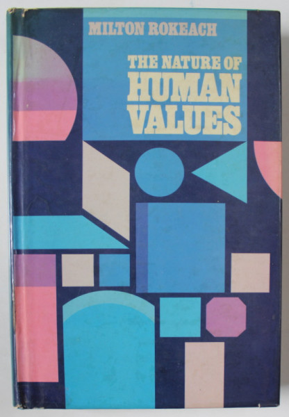 THE NATURE OF HUMAN VALUES by MILTON ROKEACH , 1973 , PREZINTA SUBLINIERI *