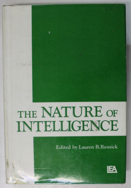 THE NATURE OF INTELLIGENCE , edited by LAUREN B. RESNIK , 1974 , PREZINTA PETE PE BLOCUL DE FILE