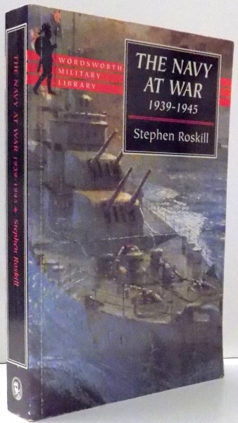 THE NAVY AT WAR 1939-1945 de CAPTAIN S. W. ROSKILL , 1998