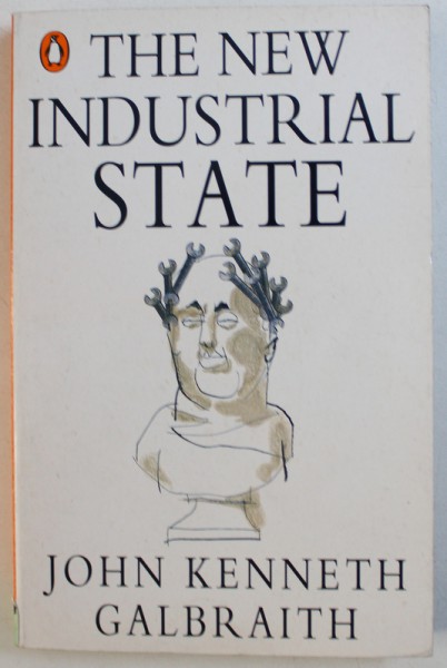 THE NEW INDUSTRIAL STATE by JOHN KENNETH GALBRAITH , 1991