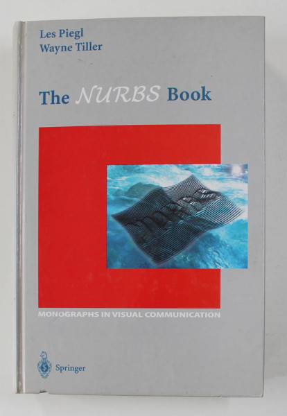 THE  NURBS BOOK - MONOGRAPH IN VISUAL COMMUNICATION by LES PIEGL and WAYNE TILLER , 1995