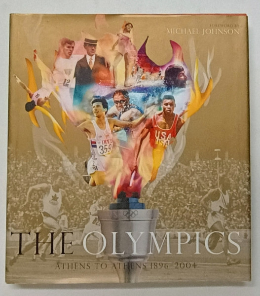 THE OLYMPICS , ATHENS TO ATHENS 1869 -2004 , foreword MICHAEL JOIHNSON , 2004