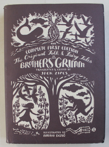 THE ORIGINAL FOLK & FAIRY TALES OF THE BROTHERS GRIMM , illustrated by ANDREA DESZO , 2015