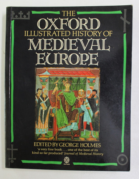 THE OXFORD ILLUSTRATED HISTORY OF MEDIEVAL EUROPE , edited by GEORGE HOLMES , 1990