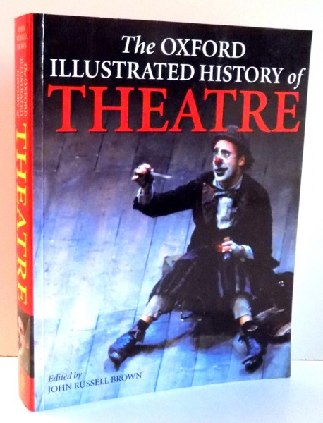 THE OXFORD ILLUSTRATED HISTORY OF THEATRE by JOHN RUSSELL BROWN , 1997