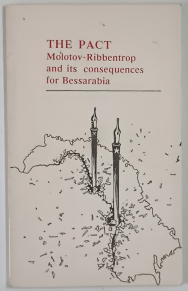THE PACT MOLOTOV - RIBBENTROP AND ITS CONSEQUENCES FOR BESSARABIA , DOCUMENTS , 1991