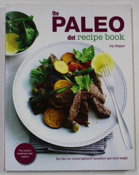 THE PALEO DIET RECIPE BOOK by JOY SKIPPER , 2016