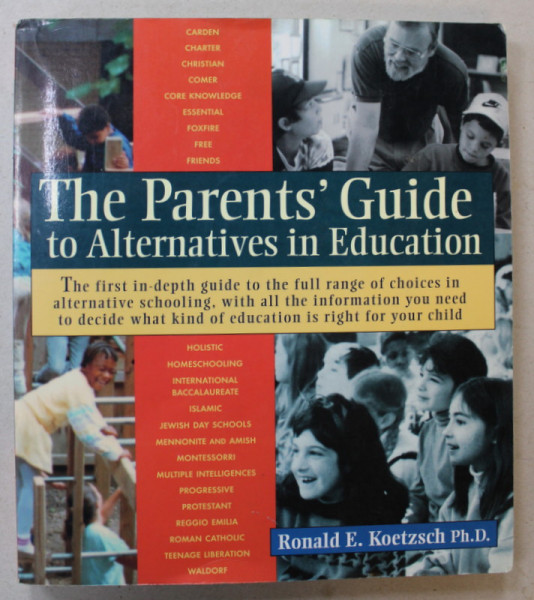 THE PARENTS ' GUIDE TO ALTERNATIVES IN EDUCATION by RONALD E. KOETZSCH , 1997 , PREZINTA 5 PAGINI DESENATE CU TEMPERA PESTE TEXT