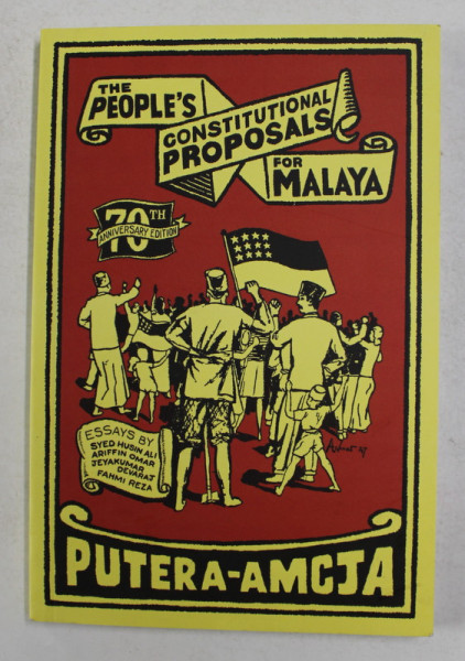 THE PEOPLE  'S CONSTITUTIONAL PROPOSAL FOR MALAYA , essays by SYED HUSIN ALI ..FAHMI REZA , 2017