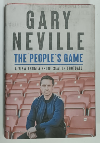 THE PEOPLE 'S GAME by GARRY NEVILLE , A VIEW FROM A FRONT SEAT IN FOOTBALL , 2022