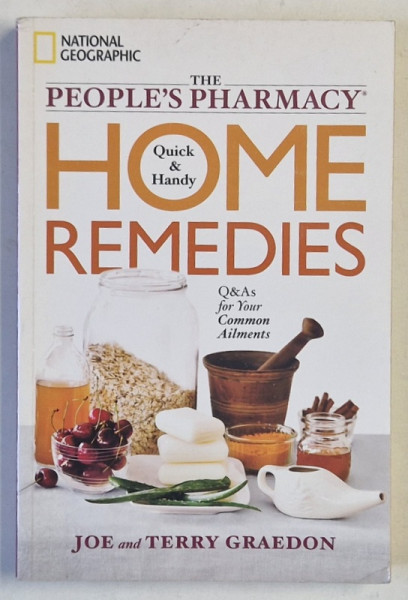 THE PEOPLE 'S PHARMACY , HOME REMEDIES , QUICK AND HANDY , by JOE and TERRY GRAEDON , 2011