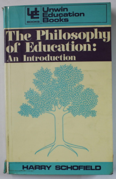 THE PHILOSOPHY OF EDUCATION : AN INTRODUCTION by HARRY SCHOFIELD , 1977 , PREZINTA SUBLINIERI SI INSEMNARI *