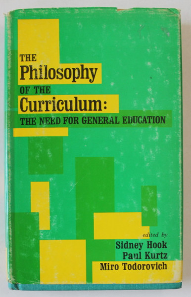 THE PHILOSOPHY OF THE CURRICULUM : THE NEED FOR GENERAL EDUCATION , edited by SIDNEY HOOK and MIRO TODOROVICH , 1975