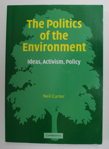 THE  POLITICS OF THE ENVIRONMENT - IDEAS , ACTIVISM , POLICY by NEIL CARTER , 2001