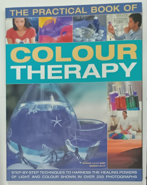 THE PRACTICAL BOOK OF COLOUR THERAPHY by SUSAN LILLY and SIMON LILLY , 2009