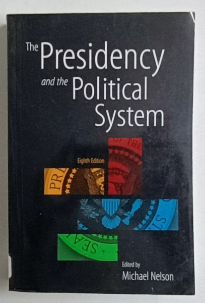 THE PRESIDENCY AND THE POLITICAL SYSTEM by MICHAEL NELSON , 2006