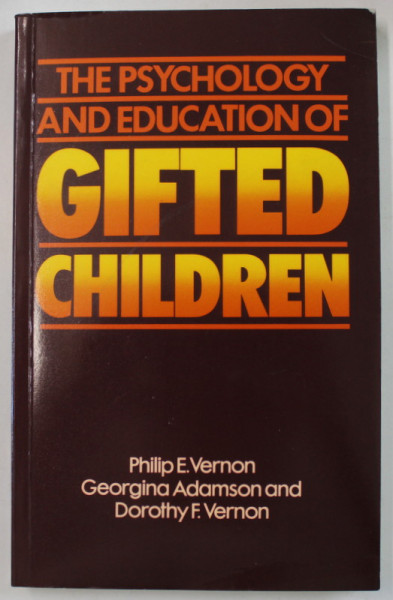 THE PSYCHOLOGY AND EDUCATION OF GIFTED CHILDREN by PHILIP E. VERNON ...DOROTHY F. VERNON , 1979