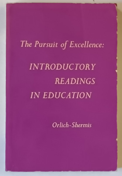 THE PURSUIT OF EXCELLENCE : INTRODUCTORY READINGS IN EDUCATION by DONALD C. ORLICH and  S. SAMUEL SHERMIS , 1965