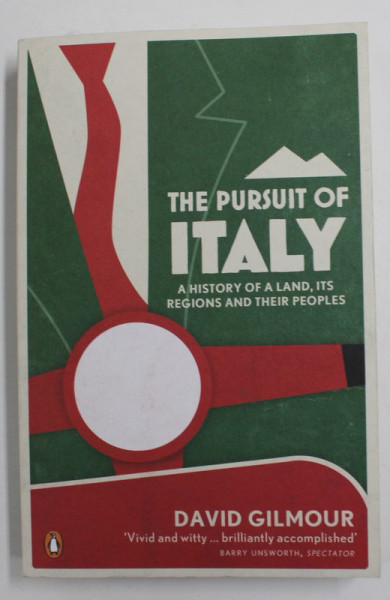 THE PURSUIT OF ITALY - A HISTORY OF A LAND , ITS REGION AND THEIR PEOPLES by DAVID GILMOUR , 2012