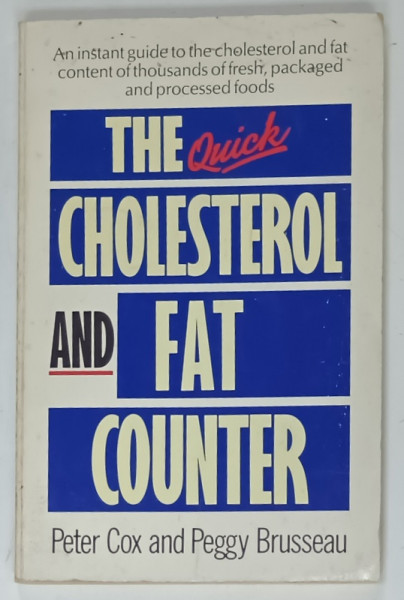 THE QUICK CHOLESTEROL AND FAT COUNTER by PETER COX and PEGGY BRUSSEAU , 1991