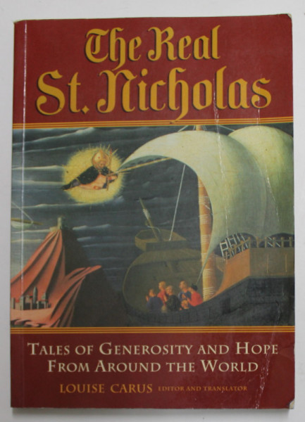 THE REAL ST. NICHOLAS - TALES OF GENEROSITY AND HOPE FROM AROUND THE WORLD by LUIS CARUS , 2002